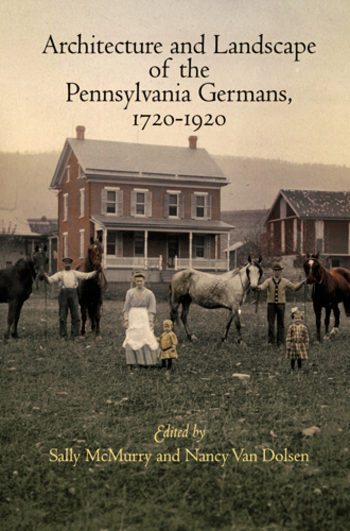 Cover image for Architecture and Landscape of the Pennsylvania Germans, 1720-1920 ISBN 9780812242782