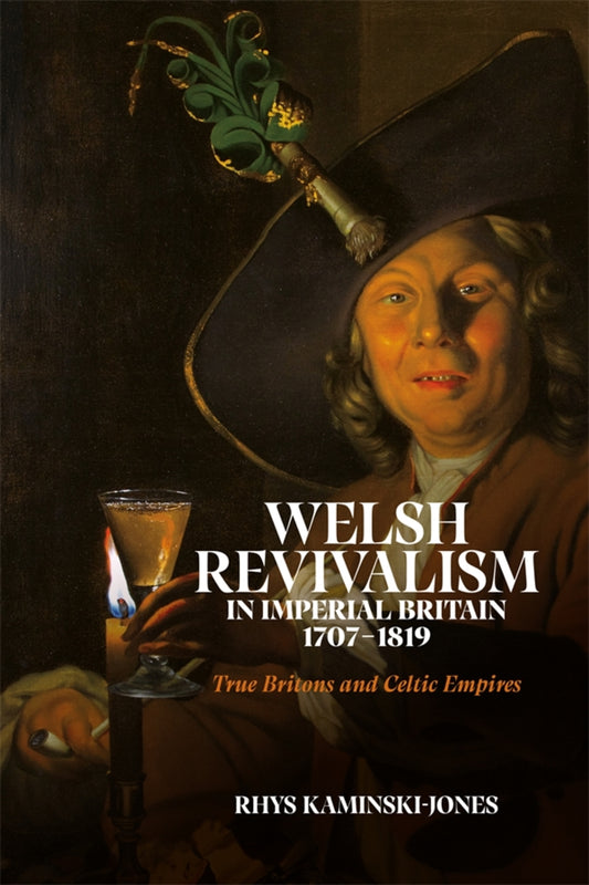Welsh Revivalism in Imperial Britain, 1707-1819