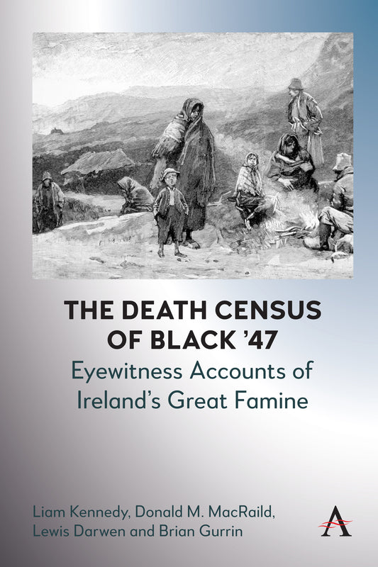 The Death Census of Black ’47: Eyewitness Accounts of Ireland’s Great Famine