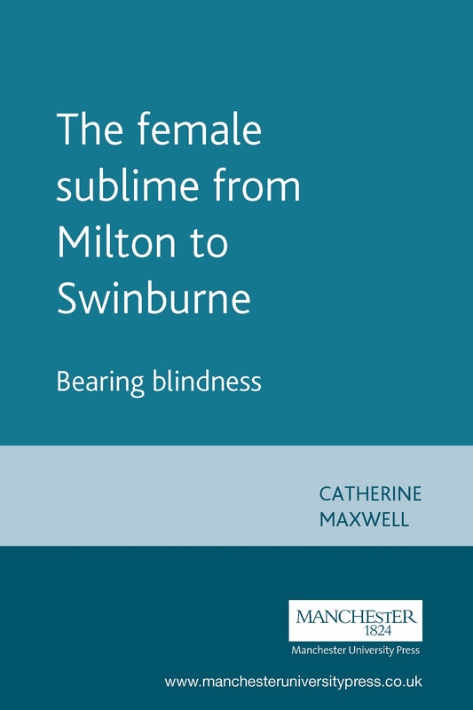The female sublime from Milton to Swinburne