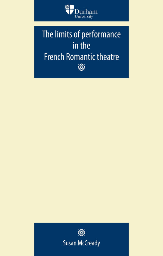 The limits of performance in the French Romantic theatre
