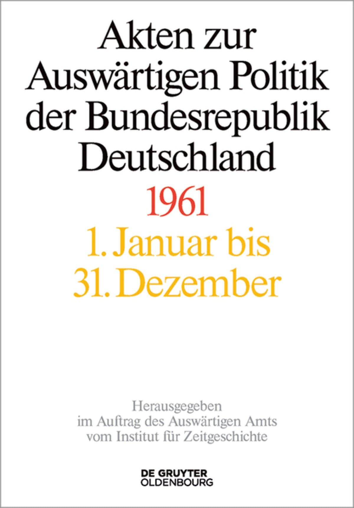 Cover image for Akten zur Auswärtigen Politik der Bundesrepublik Deutschland 1961 ISBN 9783110604238