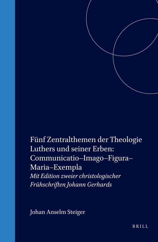 Fünf Zentralthemen der Theologie Luthers und seiner Erben: Communicatio–Imago–Figura–Maria–Exempla