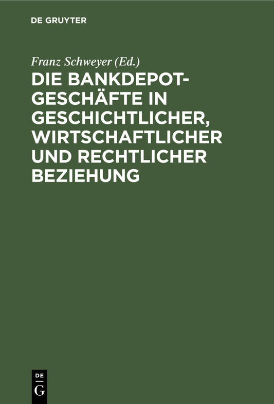 Die Bankdepotgeschäfte in geschichtlicher, wirtschaftlicher und rechtlicher Beziehung