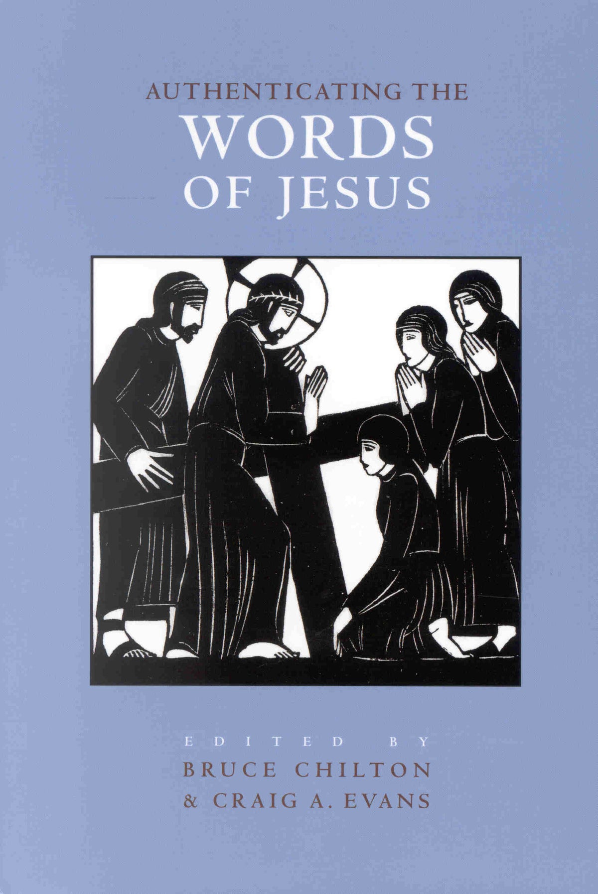 Cover image for Authenticating the Words and the Activities of Jesus, Volume 1 Authenticating the Words of Jesus ISBN 9780391041639