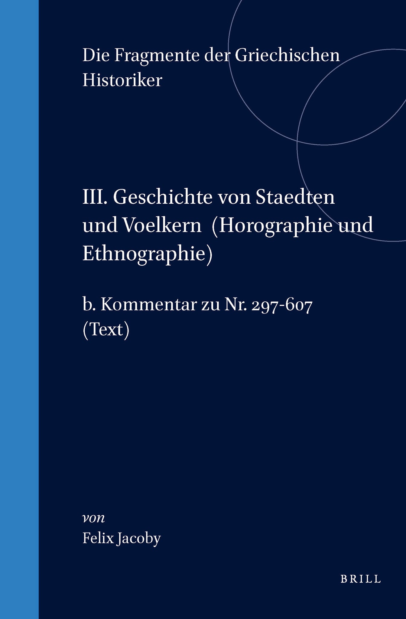 III. Geschichte von Staedten und Voelkern (Horographie und Ethnographie), b. Kommentar zu Nr. 297-607. (Text)