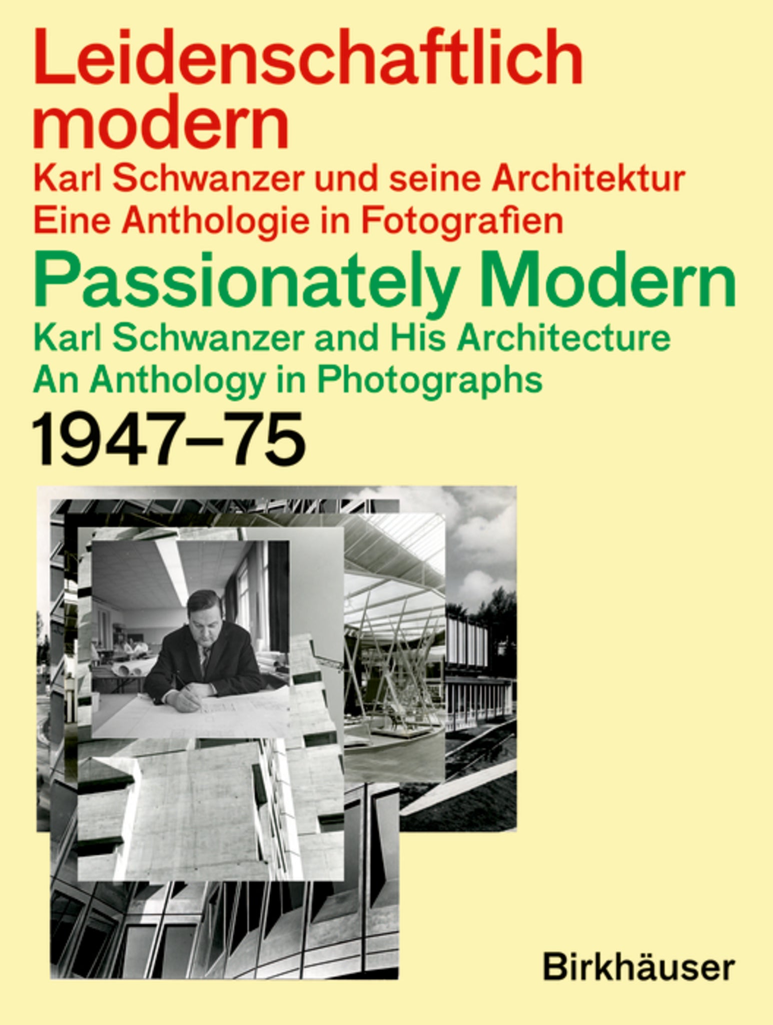 Passionately Modern – Karl Schwanzer and His Architecture / Leidenschaftlich modern – Karl Schwanzer und seine Architektur