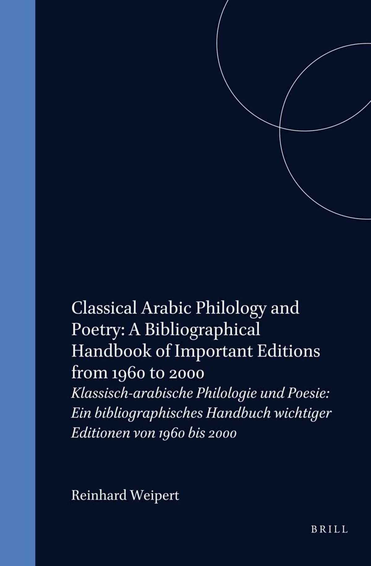 Cover image for Classical Arabic Philology and Poetry: A Bibliographical Handbook of Important Editions from 1960 to 2000 ISBN 9789004123427