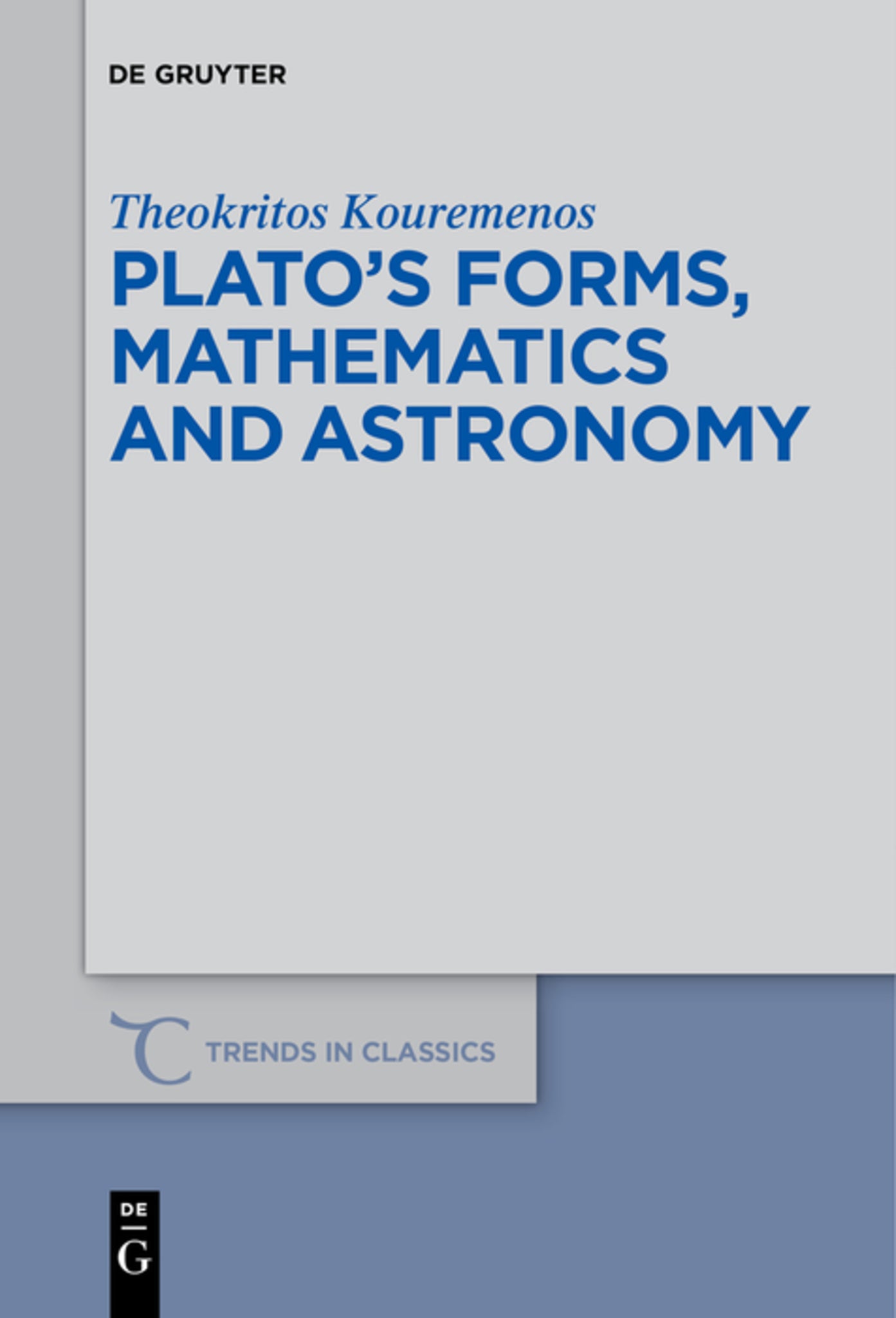 Cover image for Plato’s forms, mathematics and astronomy ISBN 9783110685299