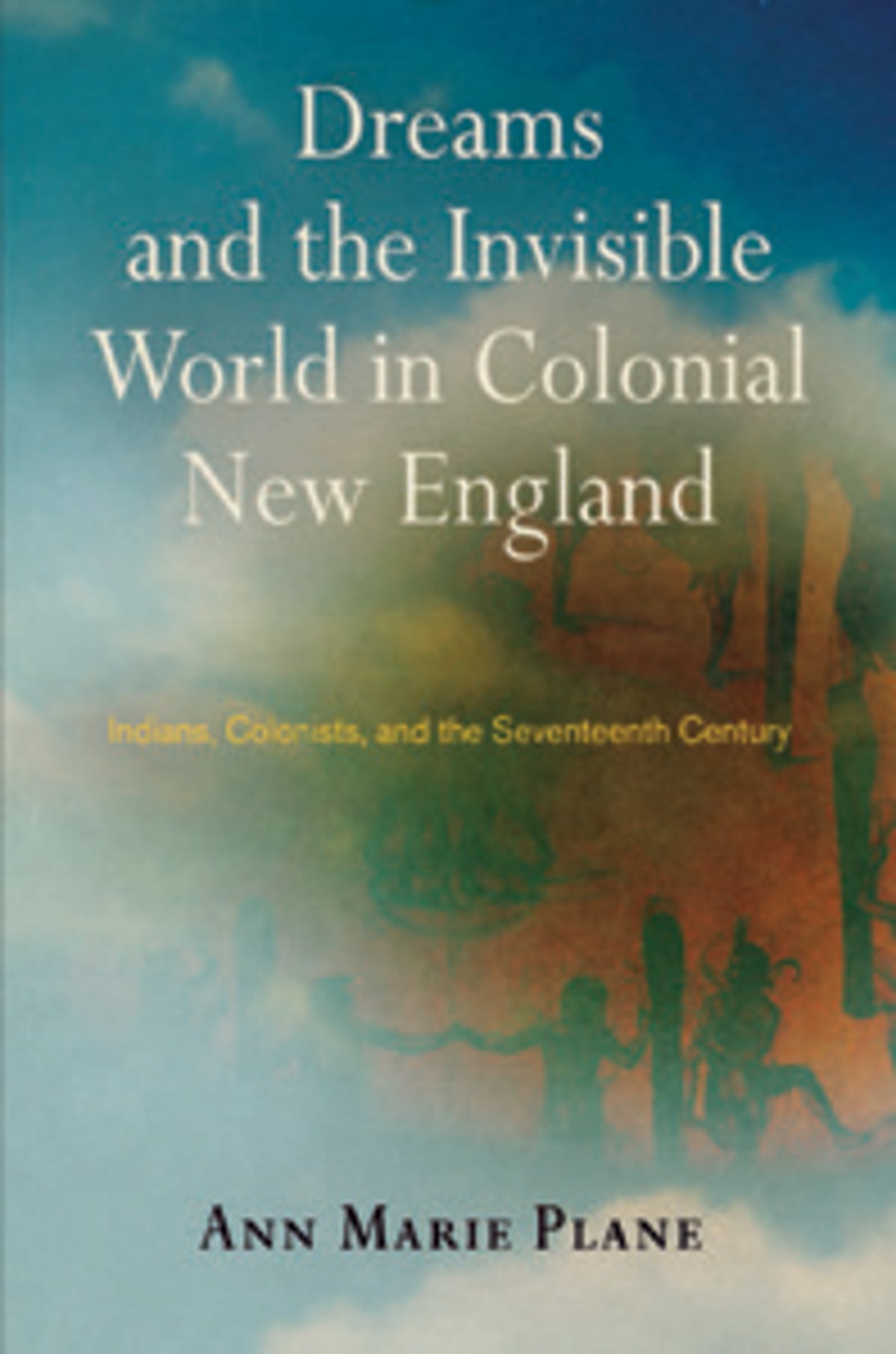 Cover image for Dreams and the Invisible World in Colonial New England ISBN 9780812290547