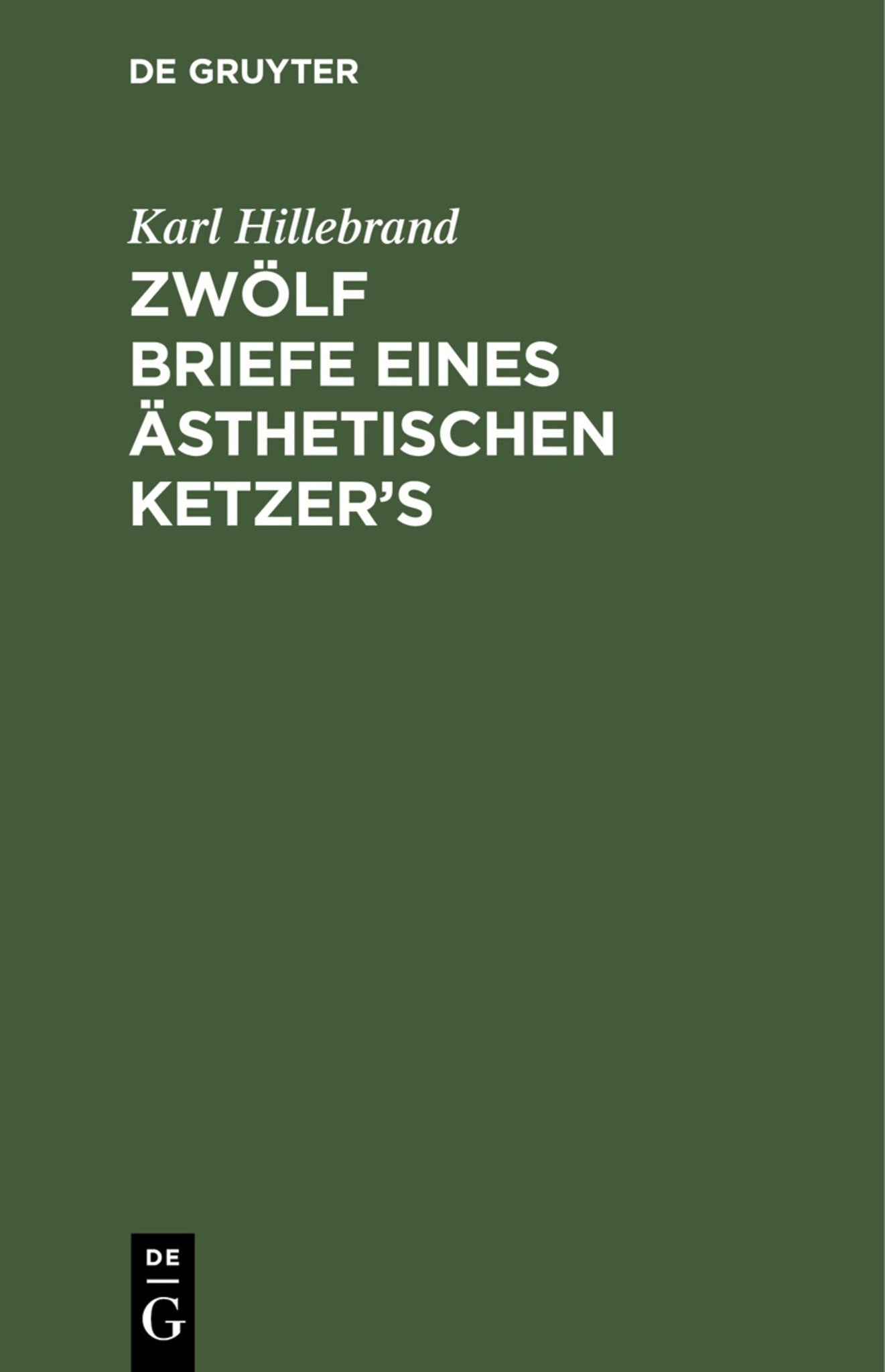 Zwölf Briefe eines ästhetischen Ketzer’s