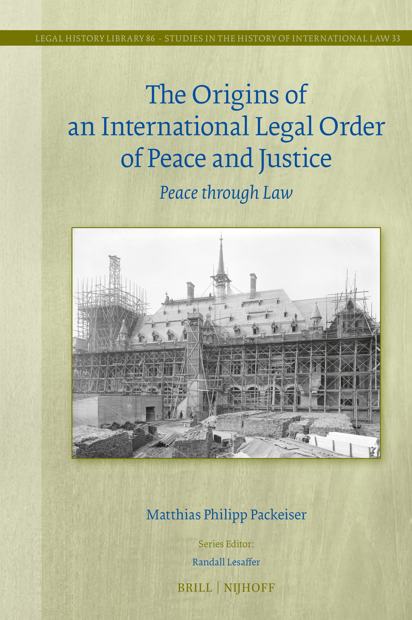 The Origins of an International Legal Order of Peace and Justice