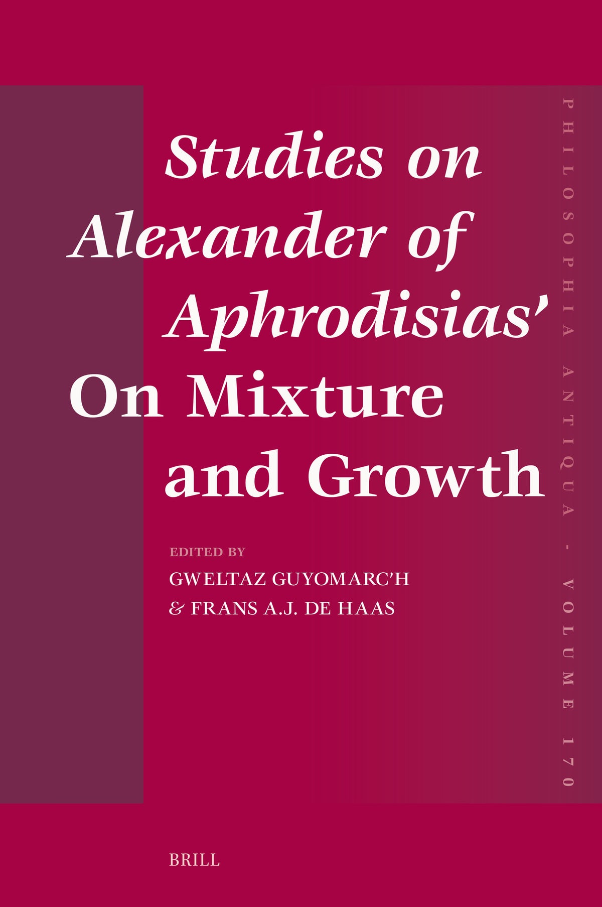 Studies on Alexander of Aphrodisias’ On Mixture and Growth