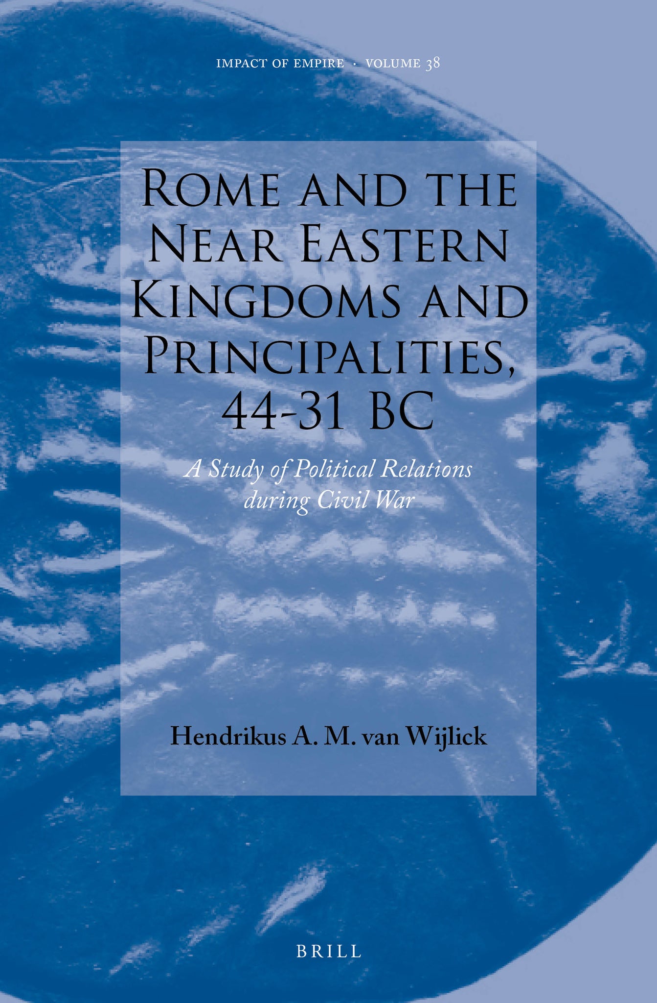 Cover image for Rome and the Near Eastern Kingdoms and Principalities, 44-31 BC ISBN 9789004441743
