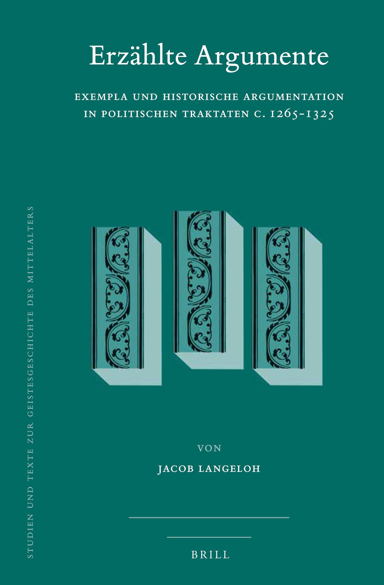 Erzählte Argumente: Exempla und historische Argumentation in politischen Traktaten c. 1265-1325