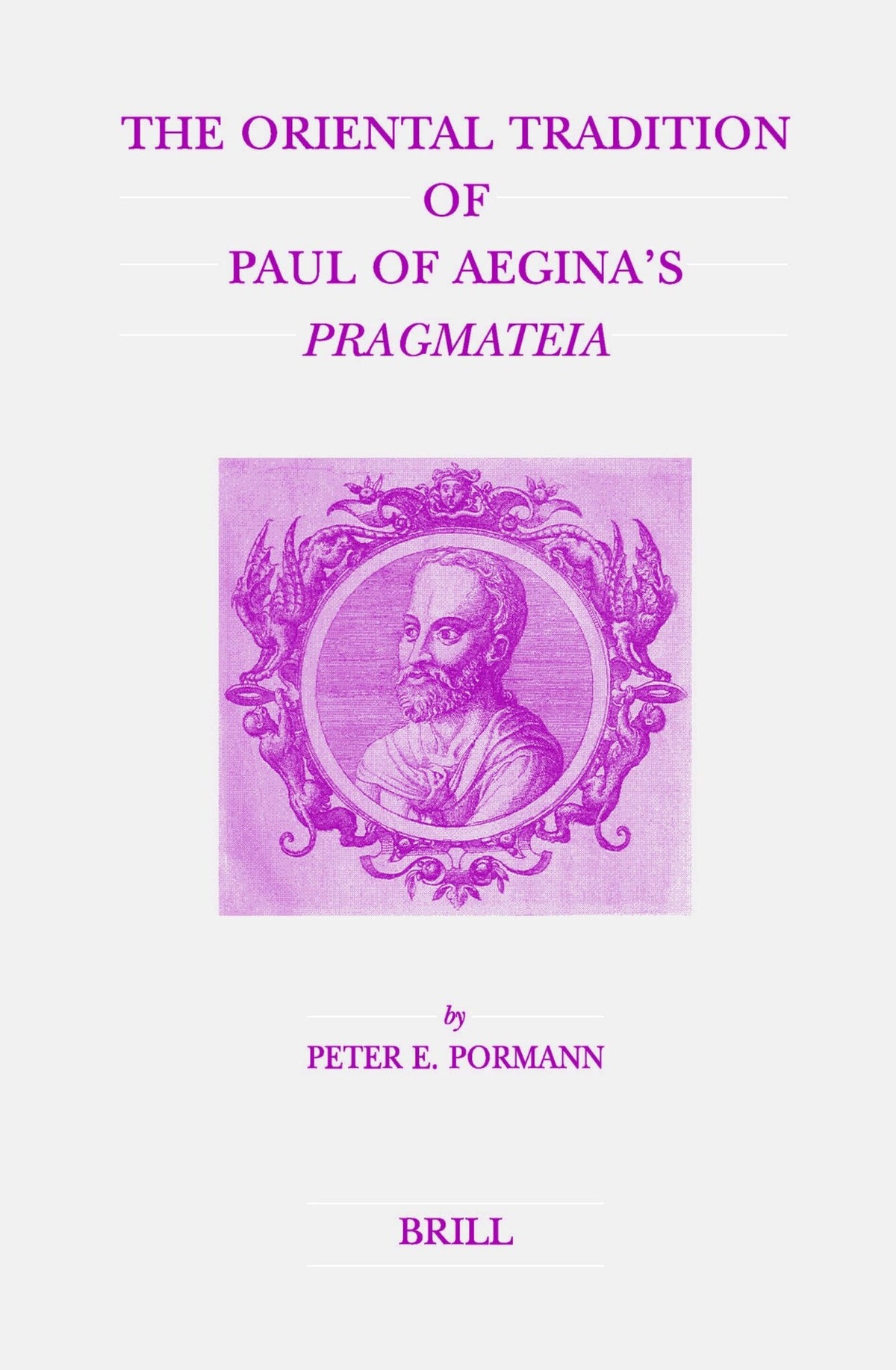 Cover image for The Oriental Tradition of Paul of Aegina's Pragmateia ISBN 9789004137578