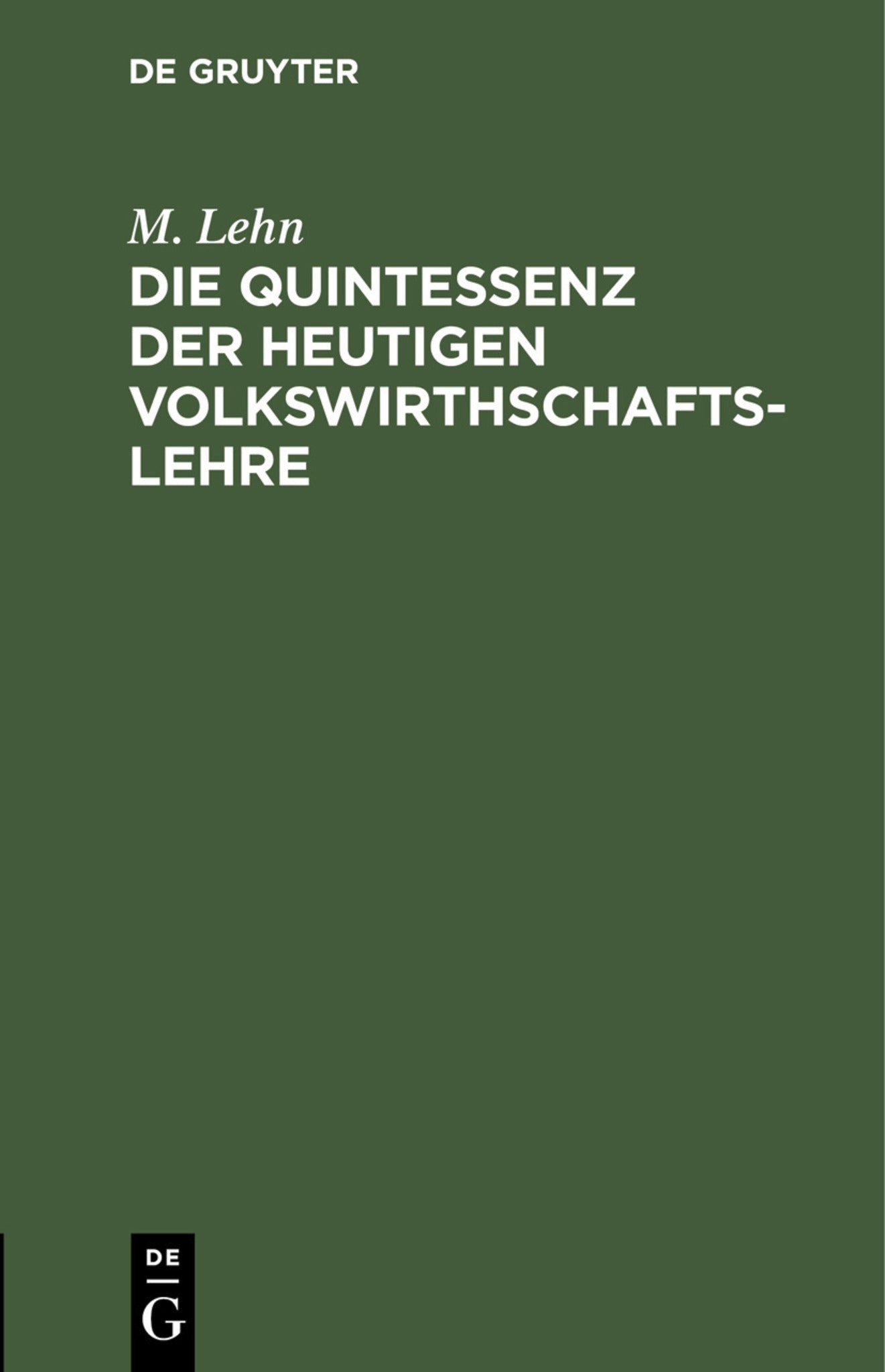 Die Quintessenz der heutigen Volkswirthschaftslehre