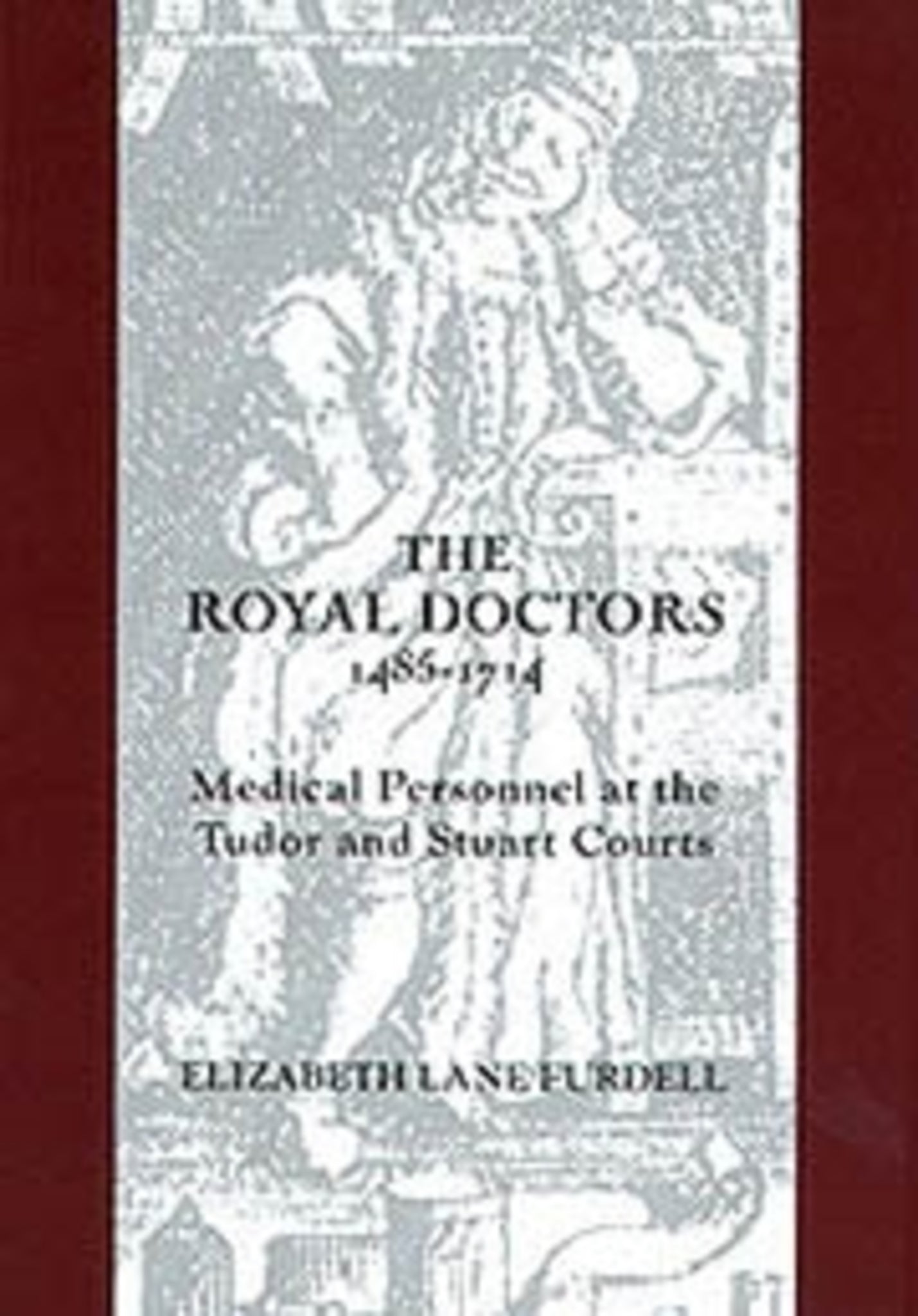 Cover image for The Royal Doctors, 1485-1714: ISBN 9781580460514
