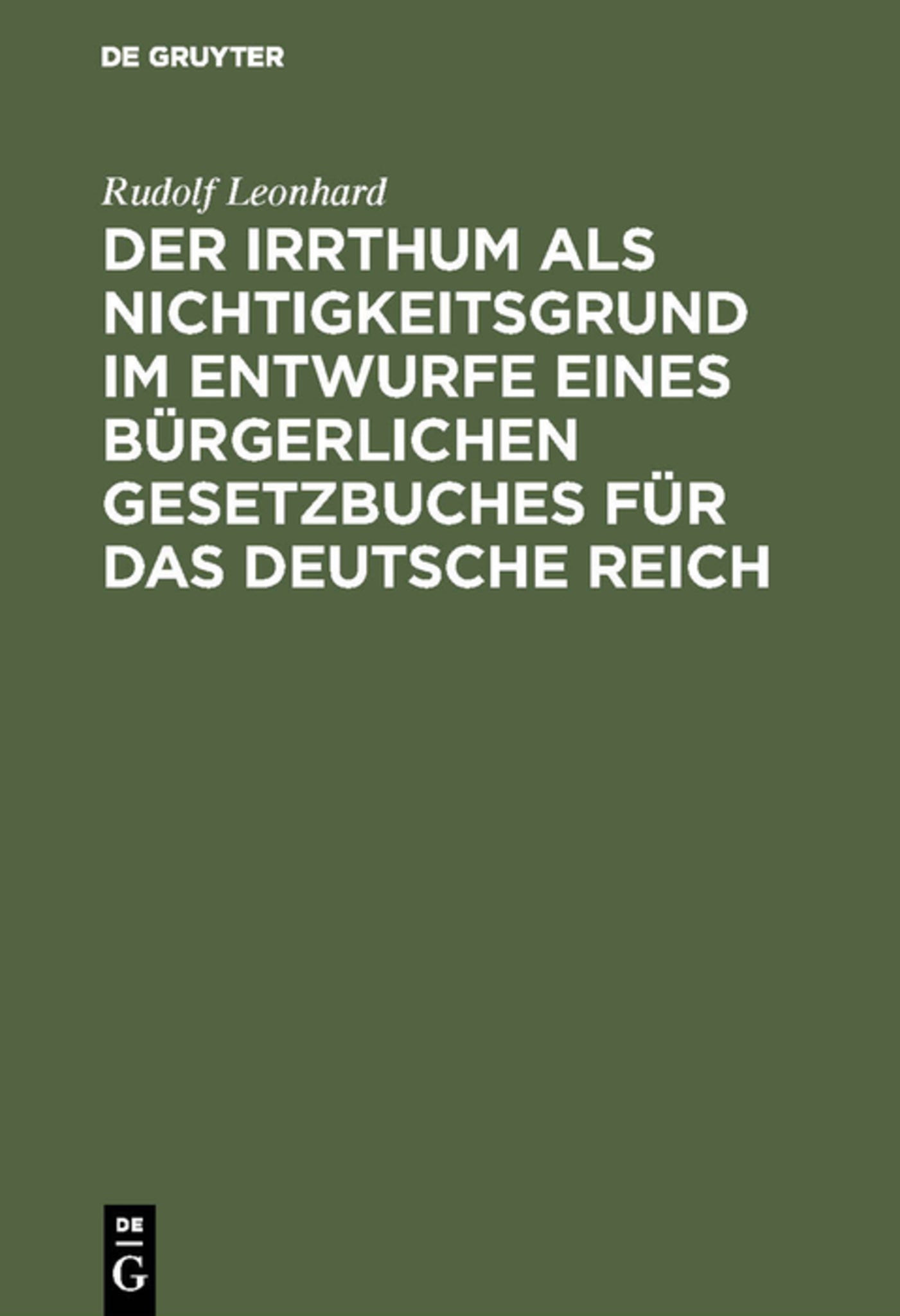 Der Irrthum als Nichtigkeitsgrund im Entwurfe eines bürgerlichen Gesetzbuches für das Deutsche Reich