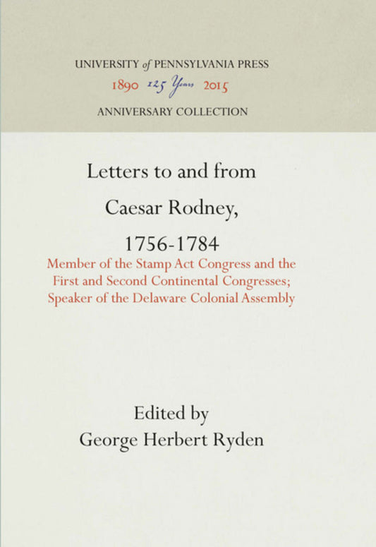 Letters to and from Caesar Rodney, 1756-1784