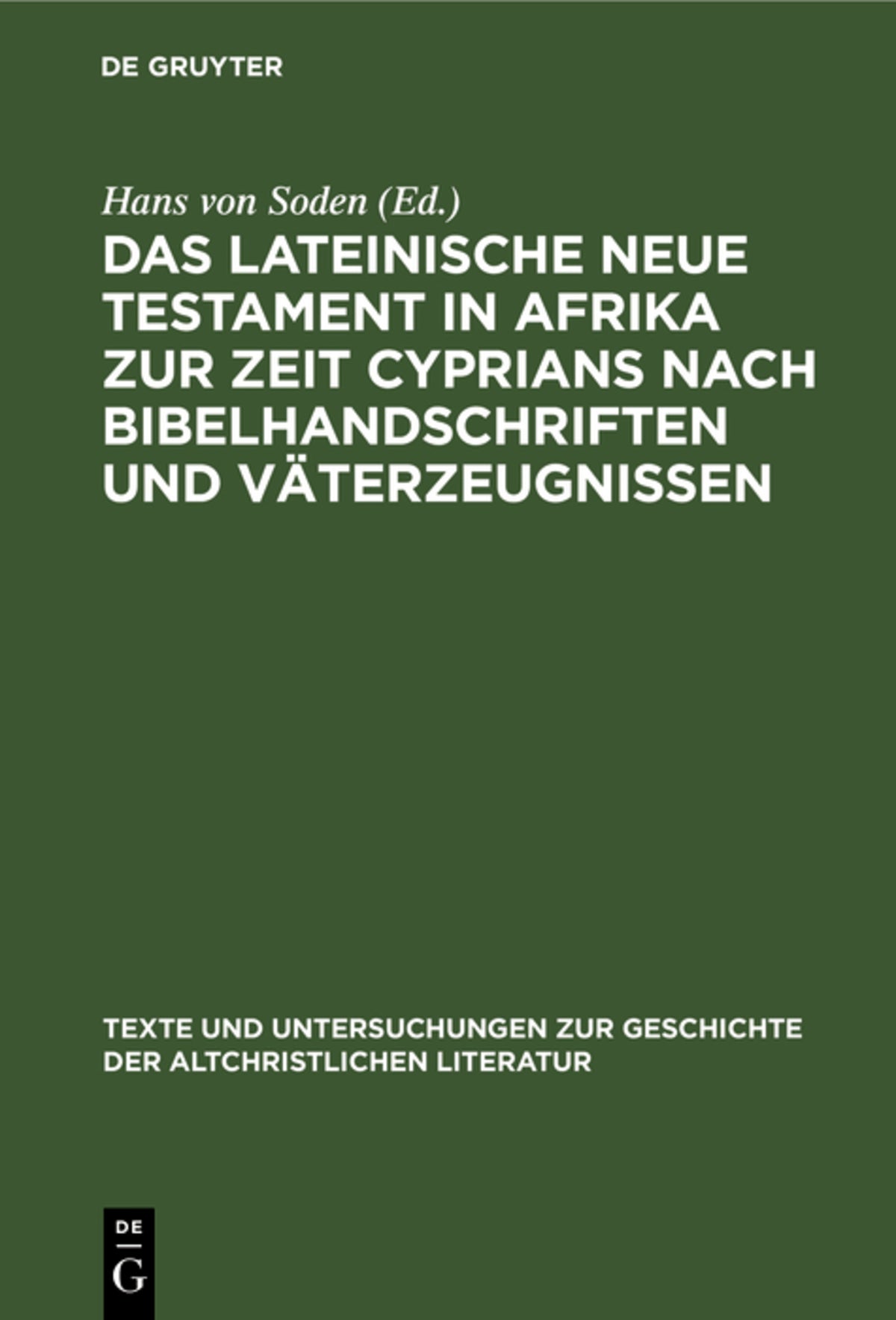 Cover image for Das Lateinische Neue Testament in Afrika zur Zeit Cyprians nach Bibelhandschriften und Väterzeugnissen ISBN 9783112486290