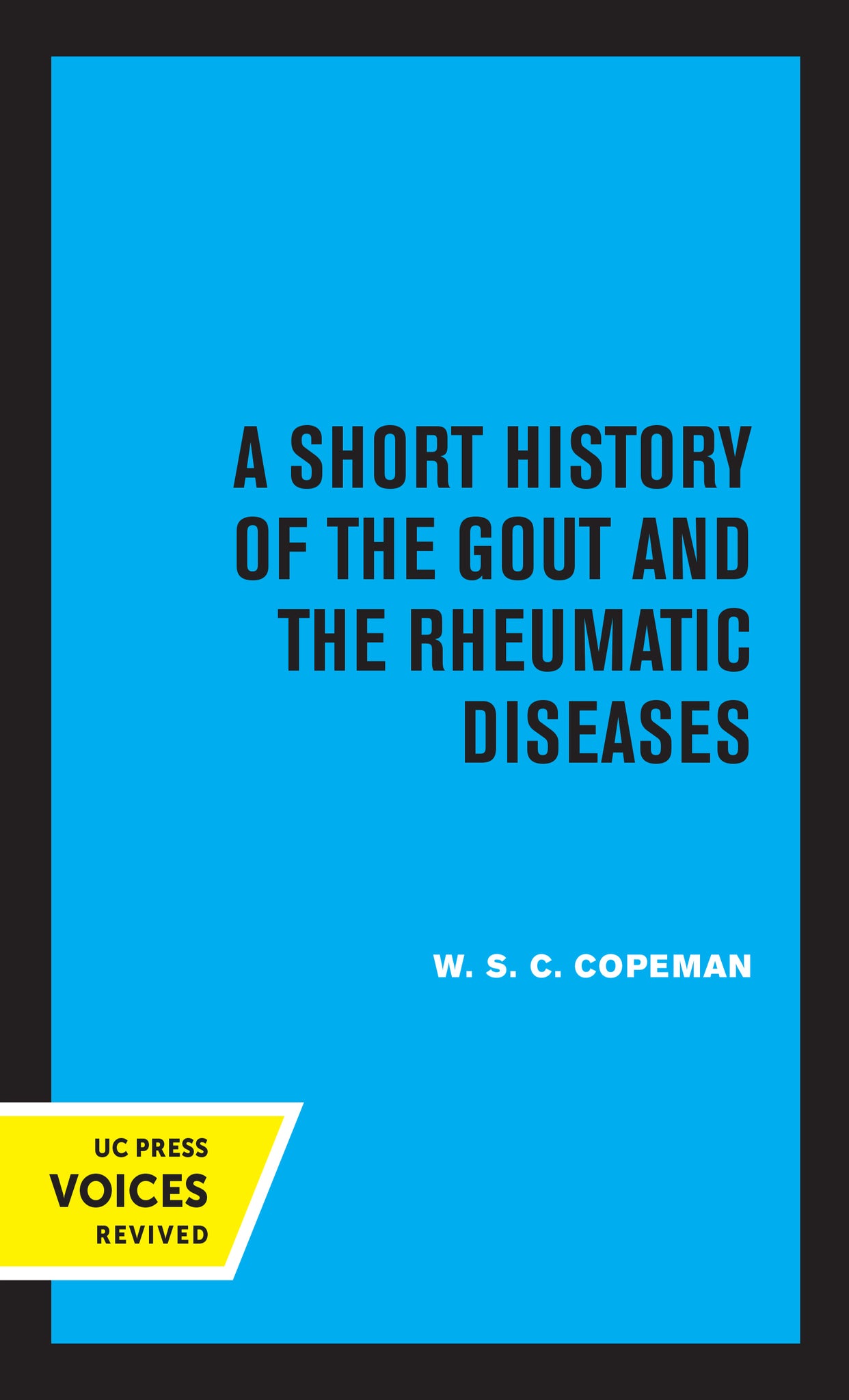 Cover image for A Short History of the Gout and the Rheumatic Diseases ISBN 9780520339477