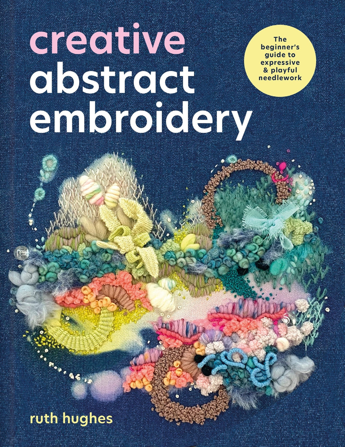 Cover image for Creative Abstract Embroidery: ISBN 9781446317808