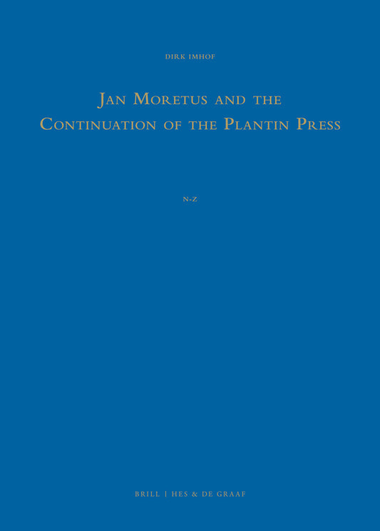 Jan Moretus and the Continuation of the Plantin Press (2 Vols.)