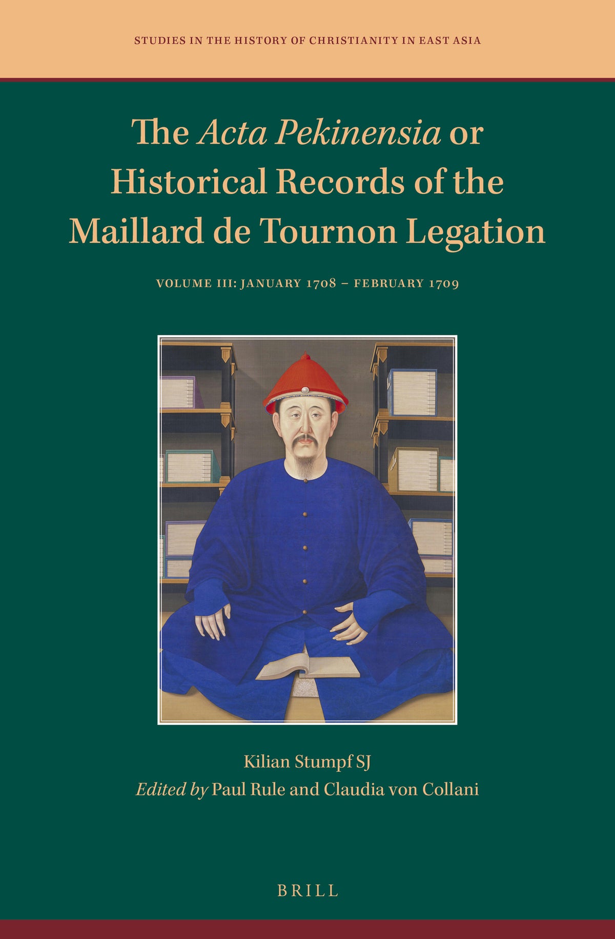 Cover image for The Acta Pekinensia or Historical Records of the Maillard de Tournon Legation ISBN 9789004696884