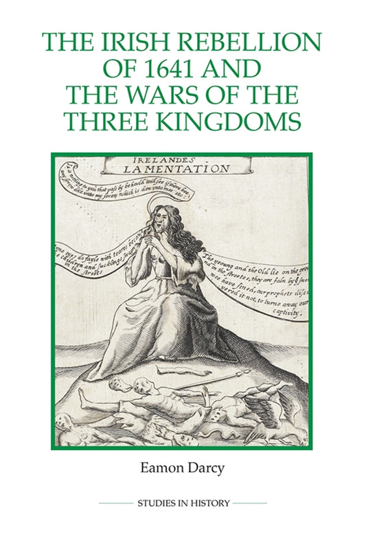The Irish Rebellion of 1641 and the Wars of the Three Kingdoms