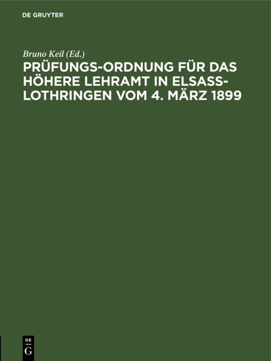 Prüfungs-Ordnung für das höhere Lehramt in Elsaß-Lothringen vom 4. März 1899,