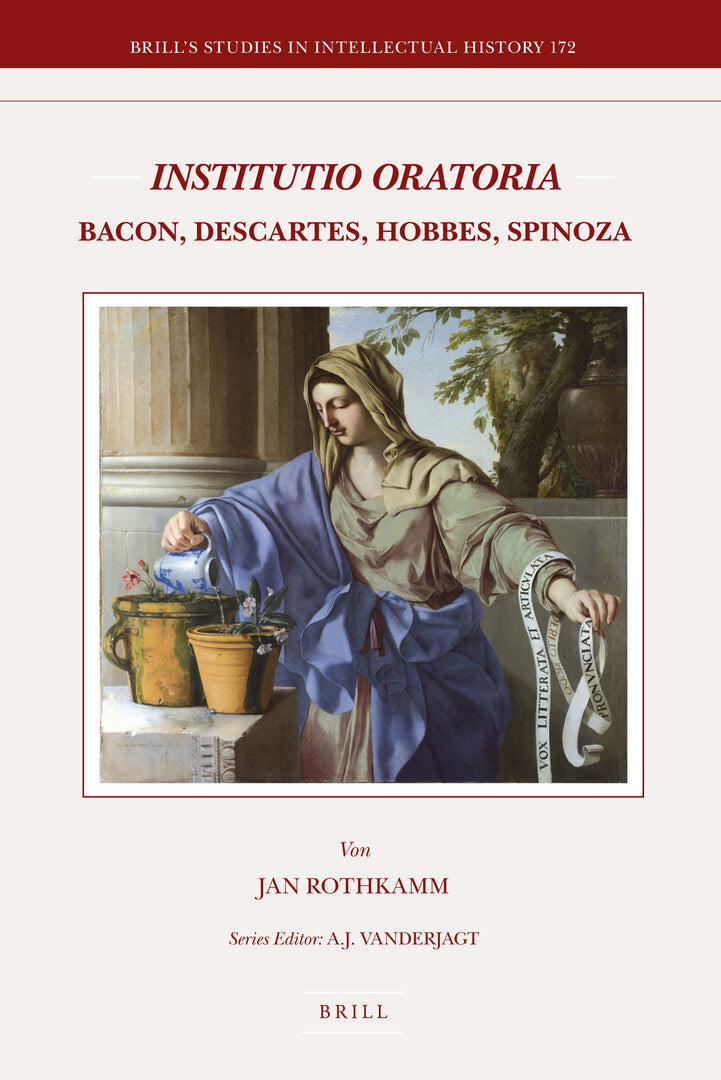 Cover image for Institutio Oratoria: Bacon, Descartes, Hobbes, Spinoza ISBN 9789004173286