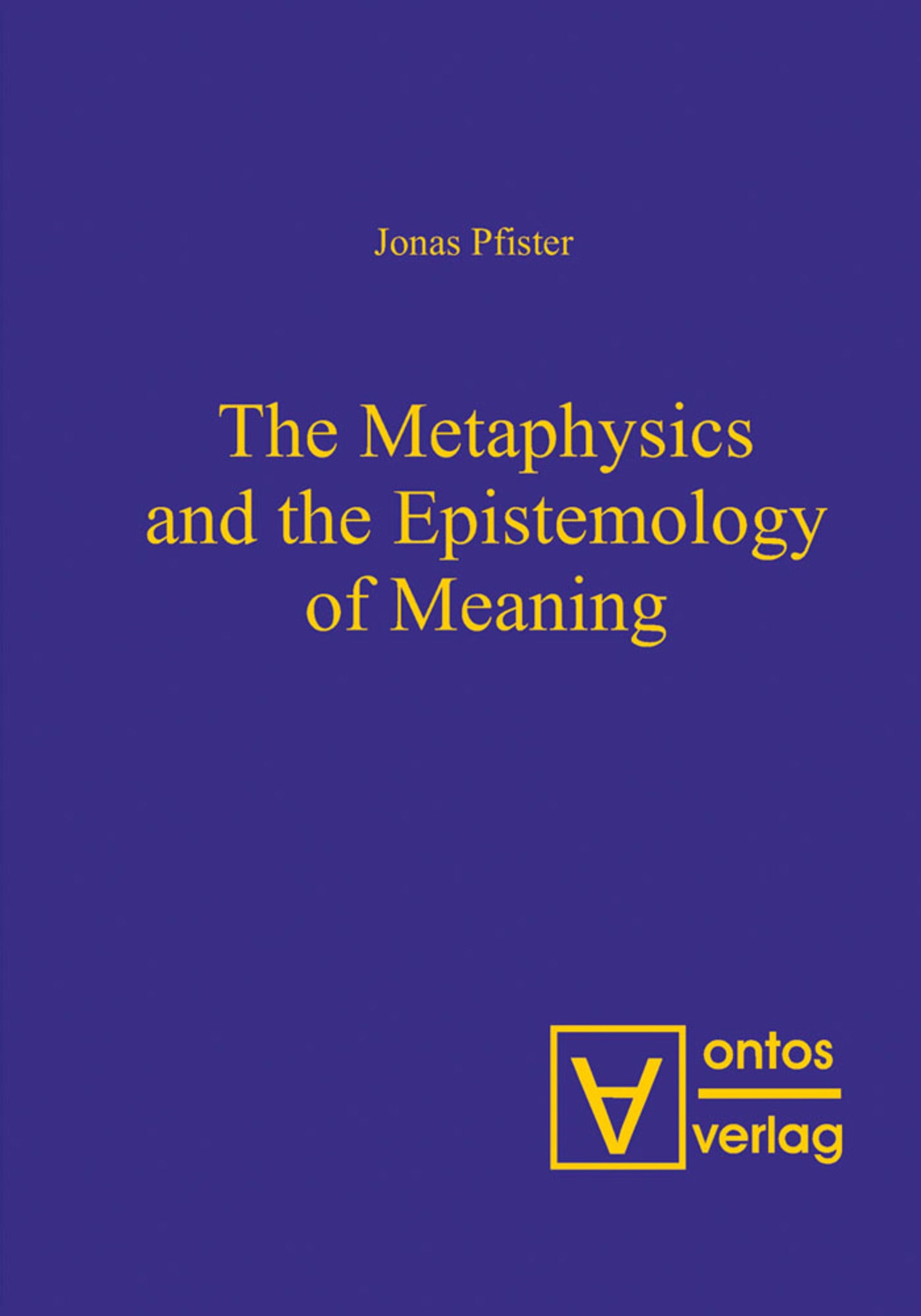 The Metaphysics and the Epistemology of Meaning