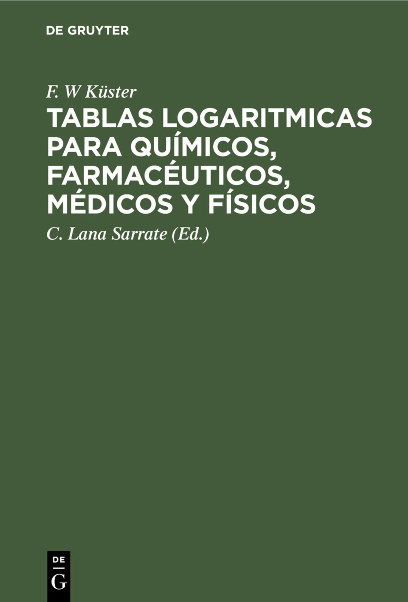 Tablas logaritmicas para químicos, farmacéuticos, médicos y físicos