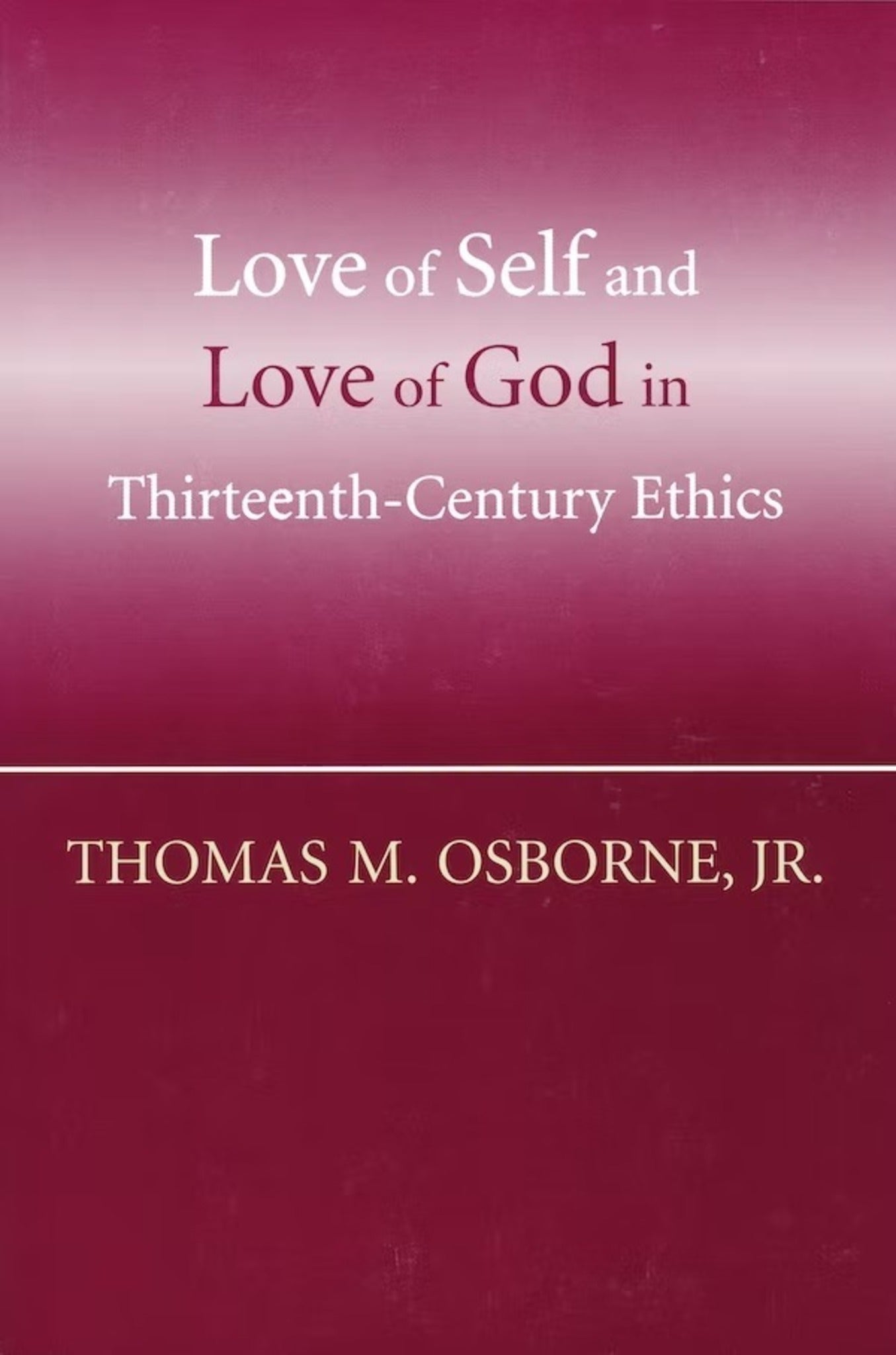 Cover image for Love of Self and Love of God in Thirteenth-Century Ethics ISBN 9780268037239