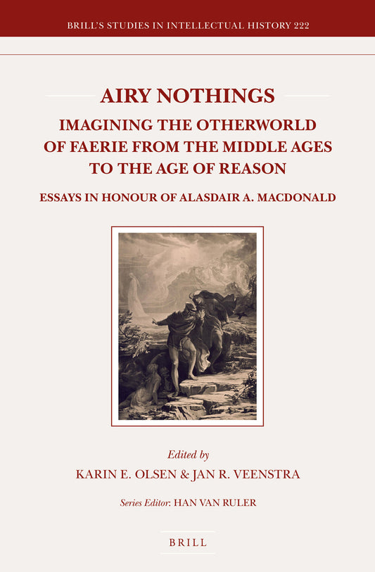 Airy Nothings: Imagining the Otherworld of Faerie from the Middle Ages to the Age of Reason