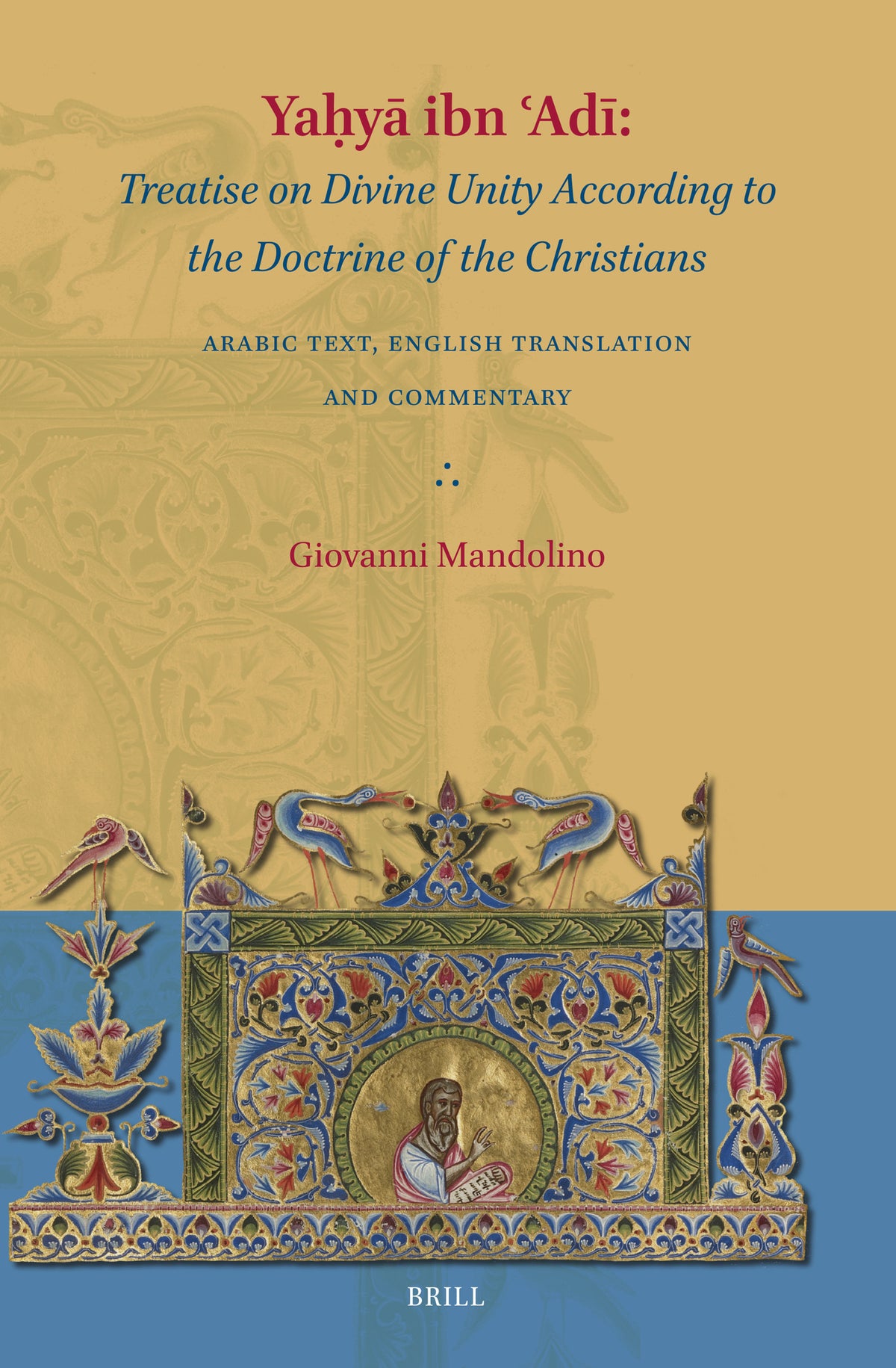 Cover image for Yaḥyā ibn ʿAdī: Treatise on Divine Unity According to the Doctrine of the Christians ISBN 9789004523241