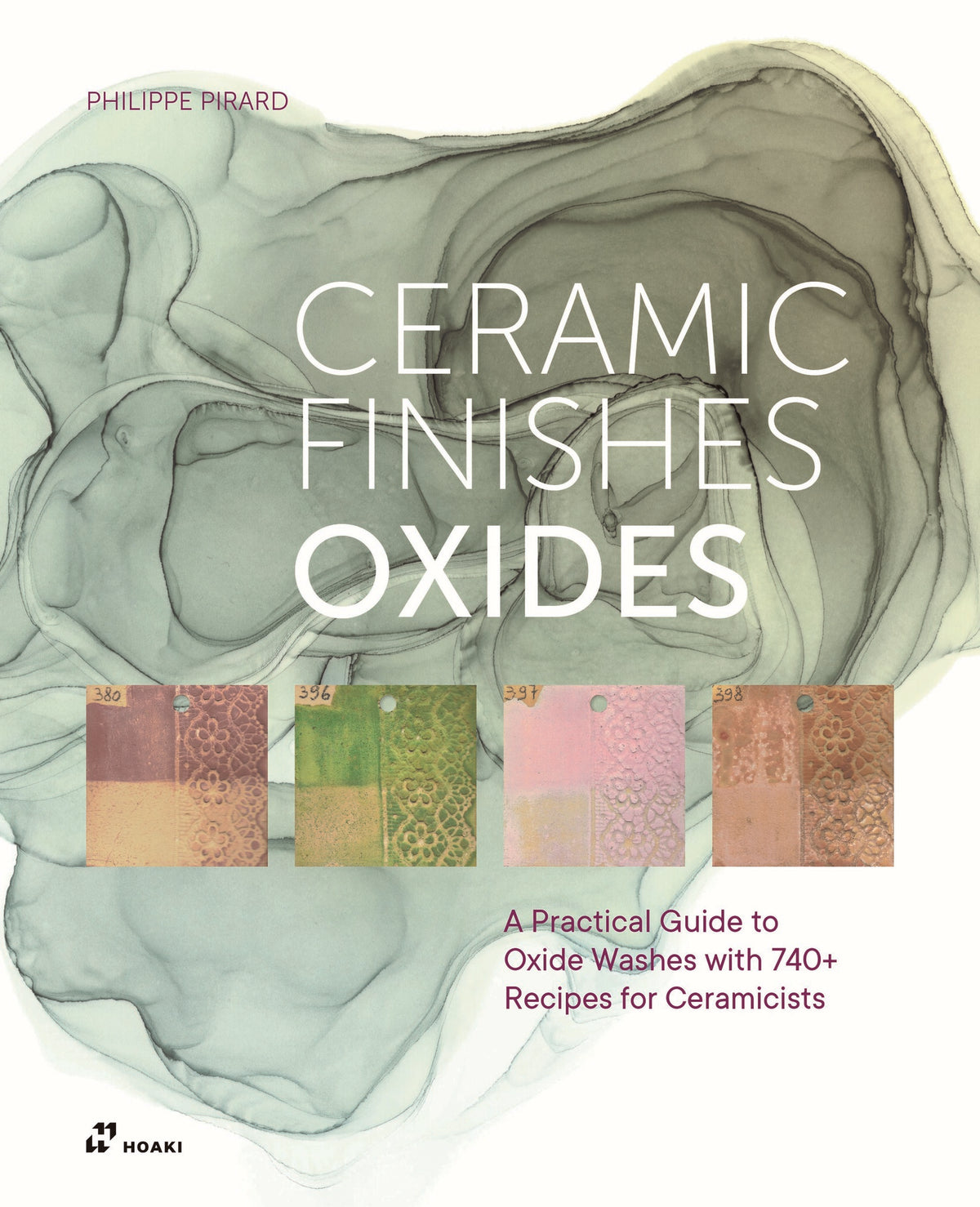 Ceramic Finishes Oxides: A Practical Guide to Oxide Washes with 740+ Recipes for Ceramicists