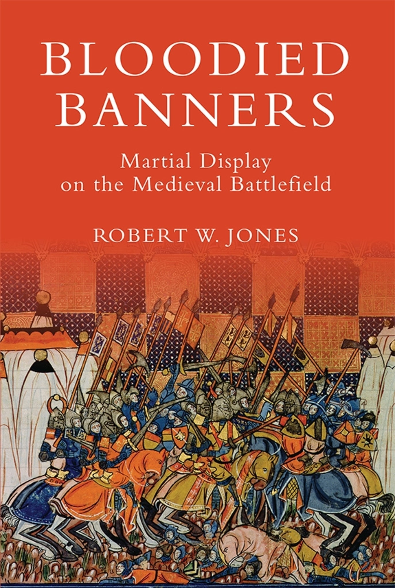 Cover image for Bloodied Banners: Martial Display on the Medieval Battlefield ISBN 9781783270279