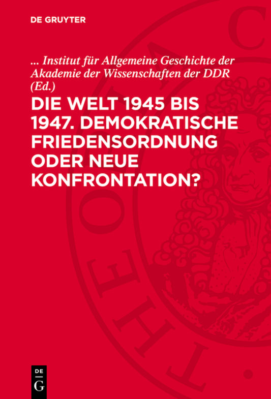 Die Welt 1945 bis 1947. Demokratische Friedensordnung oder neue Konfrontation?
