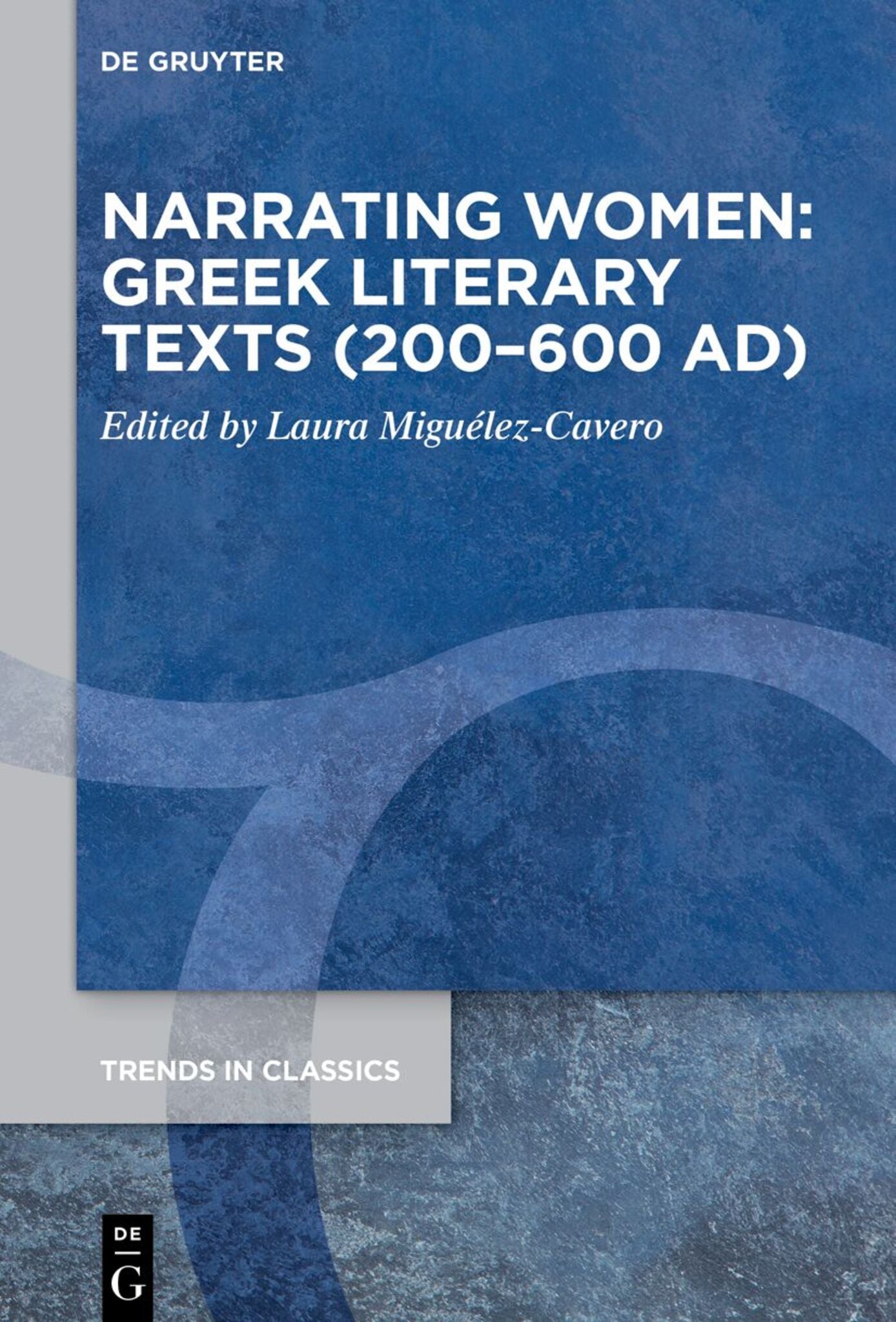 Narrating Women: Greek Literary Texts (200–600 AD)