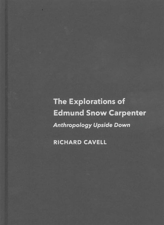 The Explorations of Edmund Snow Carpenter