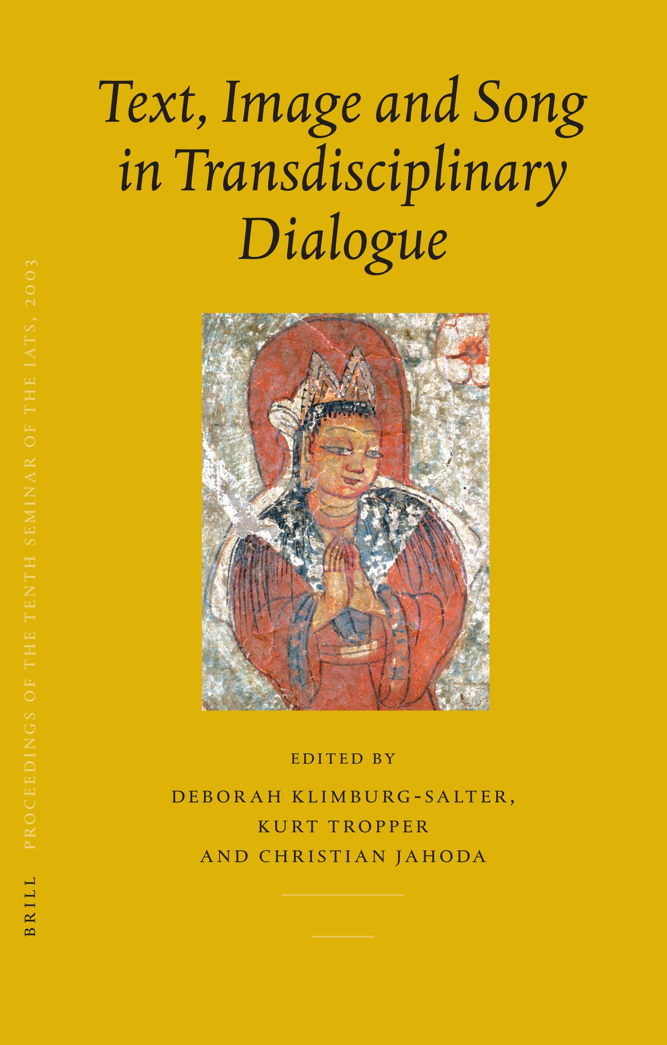 Proceedings of the Tenth Seminar of the IATS, 2003. Volume 7: Text, Image and Song in Transdisciplinary Dialogue