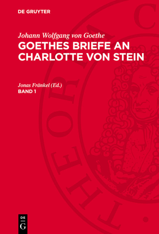 Johann Wolfgang von Goethe: Goethes Briefe an Charlotte von Stein