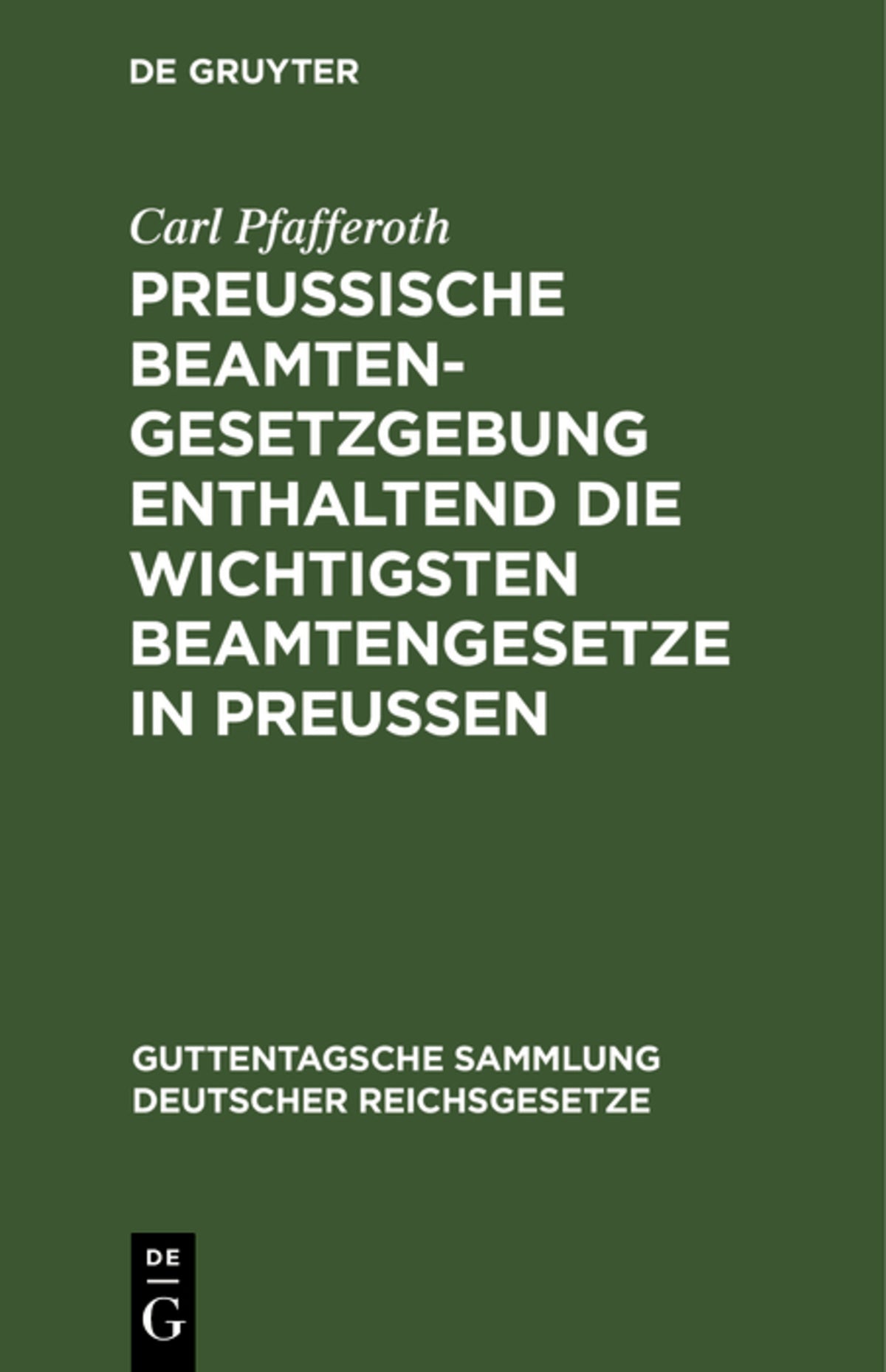 Cover image for Preußische Beamten-Gesetzgebung enthaltend die wichtigsten Beamtengesetze in Preussen ISBN 9783111172354
