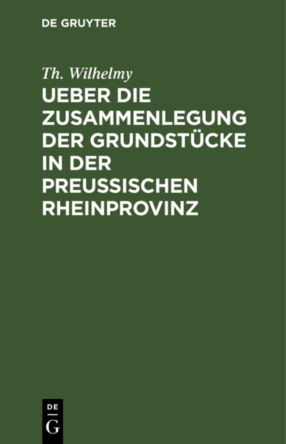 Cover image for Ueber die Zusammenlegung der Grundstücke in der Preußischen Rheinprovinz ISBN 9783112427750