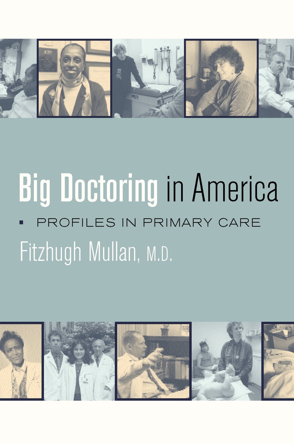 Cover image for Big Doctoring in America ISBN 9780520243316