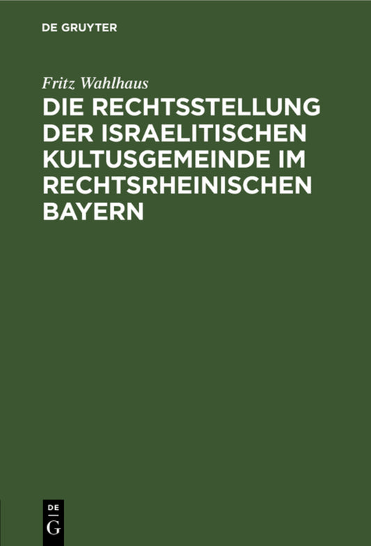 Die Rechtsstellung der israelitischen Kultusgemeinde im rechtsrheinischen Bayern