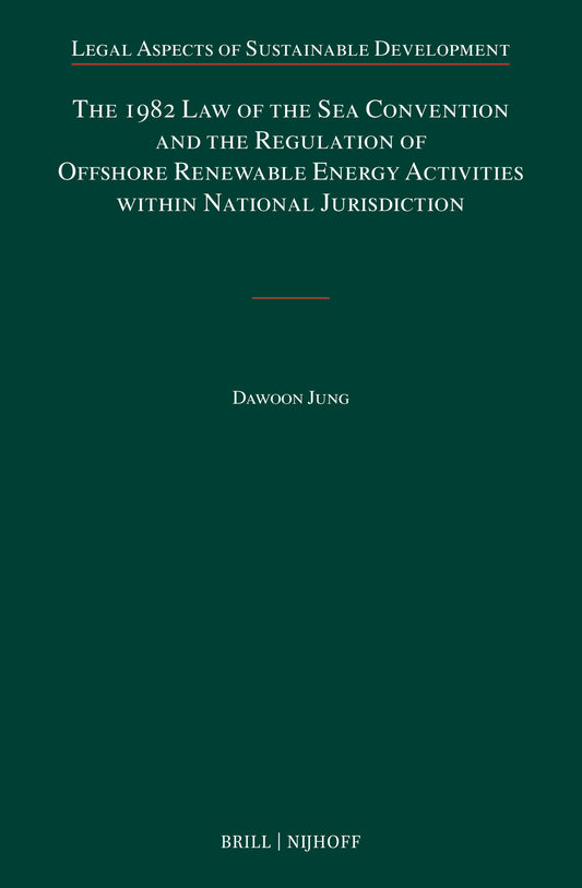 The 1982 Law of the Sea Convention and the Regulation of Offshore Renewable Energy Activities within National Jurisdiction
