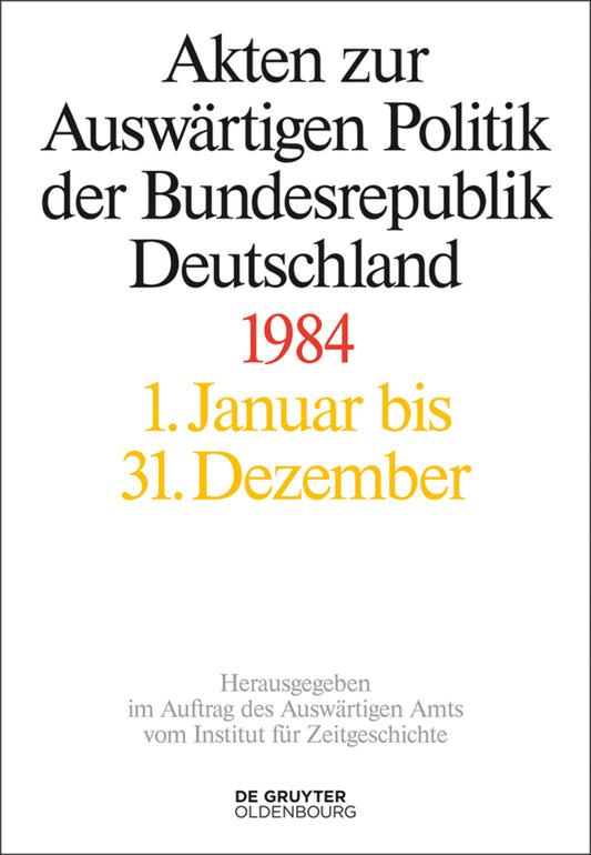 Akten zur Auswärtigen Politik der Bundesrepublik Deutschland 1984
